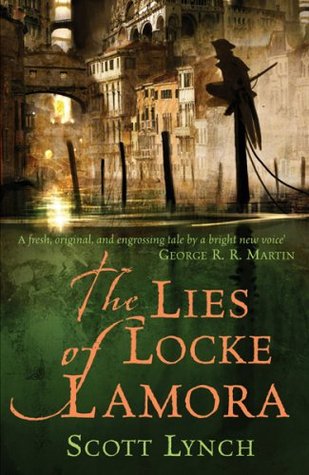 The Lies of Locke Lamora The Lies of Locke Lamora by Scott Lynch